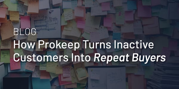 Prokeep Turns Inactive Buyers into Repeat Customers