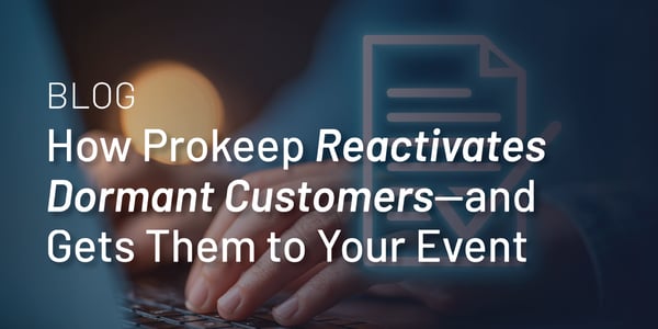 Reactivate Dorman Customers and get them to events