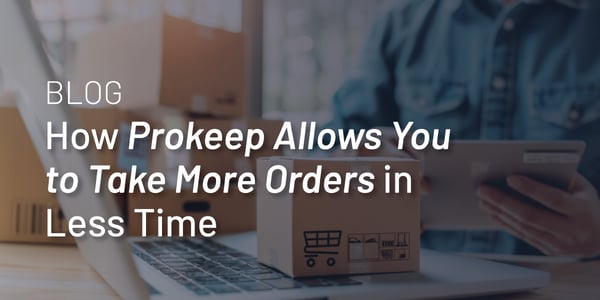 More Orders Less Time with Prokeep