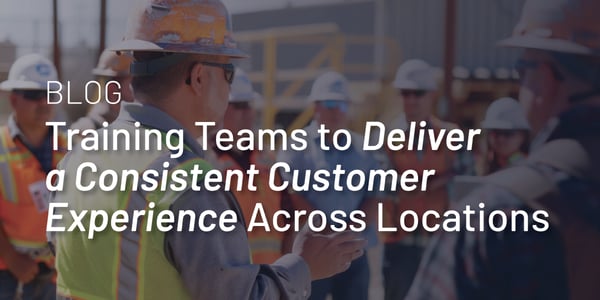 Training Teams to Deliver a Consistent Customer Experience